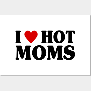 I Love Hot Moms Posters and Art